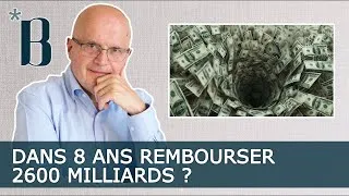 Miniature : Dans 8 ans rembourser 2600 milliards ?