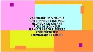 Miniature : WEBINAIRE GRATUIT LE 5 MARS à 20H COMMENT ÊTRE PLUS HEUREUX  DANS CE MONDE QUI CHANGE.