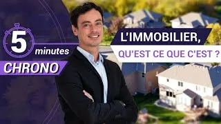 Miniature : L'immobilier, qu'est ce que c'est ? | 5 minutes chrono