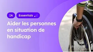 Miniature : Aider les personnes en situation de handicap à trouver des établissements adaptés - IA Essentials