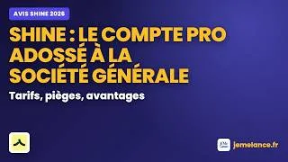Miniature : Avis Shine 2026 : le compte pro adossé à la Société Générale (tarifs, pièges, avantages)