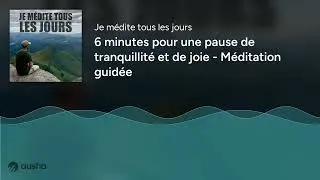 Miniature : 6 minutes pour une pause de tranquillité et de joie - Méditation guidée