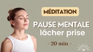 Miniature : Méditation guidée 20 min Lâcher prise : Se libérer du stress et calmer un mental agité 🧘‍♀️
