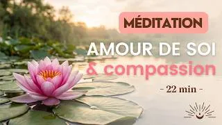 Miniature : Méditation Amour de Soi et compassion : Apprendre à s'aimer et être douce avec soi-même  💛 (20 min)
