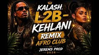 Miniature : KALAH, L2B - KEHLANI REMIX AFRO CLUB BY JEREMS PROD 2026