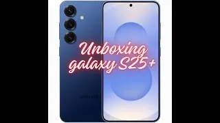 Miniature : Unboxing du Galaxy S25+ (Bleu Nuit) : Première impression et caractéristiques !