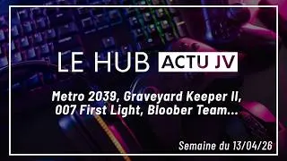 Miniature : LE HUB : Metro 2039, 007 First Light, Fable... Actus JV du 13/04/26