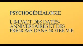 Miniature : Psychogénéalogie   L'Impact des dates-anniversaires et des prénoms dans notre vie