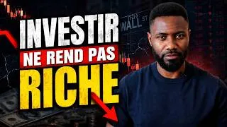 Miniature : Investir Ne Te Rendra Jamais Riche (La vérité)