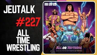 Miniature : [REVIEW] JEUTALK #227 : LA bonne claque All Time Wrestling !