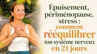 Miniature : Épuisement, périménopause, stress : comment rééquilibrer ton système nerveux en 21 jours. Épisode 4