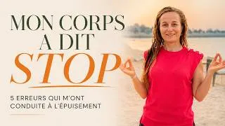 Miniature : Mon corps a dit STOP : les 5 erreurs qui m'ont conduite à l'épuisement. Épisode 1