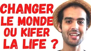 Miniature : CHANGER LE MONDE OU PROFITER DE LA VIE