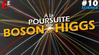 Miniature : À la Poursuite du Boson de Higgs #10 Science