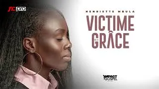 Miniature : Henriette Mbula - Victime de la Grâce (Lyrics video)