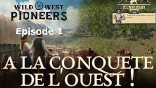 Miniature : On découverte l'ouest sauvage - Wils West Pioneers - Episode 1