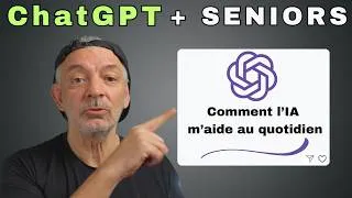 Miniature : ChatGPT pour les Seniors :Comment j'utilise l'IA pour faciliter mon quotidien et éviter les arnaques