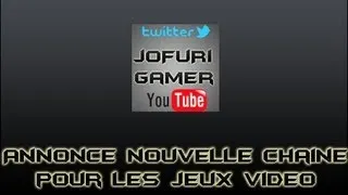 Miniature : [ANNONCE] nouvelle chaine de jeux video [joFuRi-Gamer]