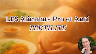 Miniature : Aliments qui favorisent ou qui bloquent ta fertilité