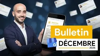 Miniature : Google Business : Les Actualités de Décembre 2025 (Bulletin Officiel)