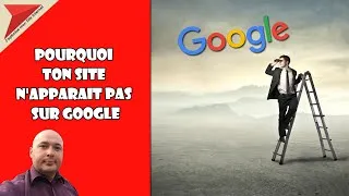 Miniature : Pourquoi ton site n'apparait pas sur Google