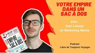 Miniature : Votre Empire Dans un Sac à Dos - avec Stan Leloup de Marketing Mania