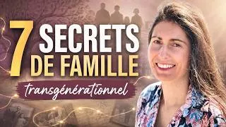 Miniature : Les 7 secrets de famille qui se transmettent en transgénérationnel