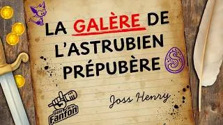 Miniature : FANFON2026: La Galère de l'Astrubien Prépubère - Joss Henry