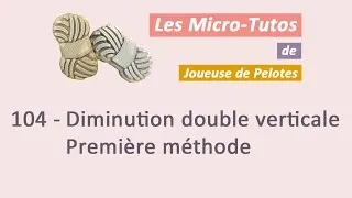 Miniature : Micro-tuto Tricot : Diminution double verticale - Première méthode