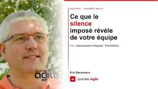 Miniature : Journée agile 2026 - Eric Decossaux - Ce que le silence imposé permet de révéler de votre équipe