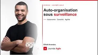Miniature : Journée agile 2026 - Elliott Ananaba - Auto-organisation sous surveillance