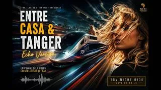 Miniature : 🌌🚄 “Entre Casa & Tanger — Echo Version”