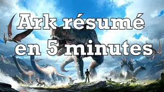Miniature : ARK RÉSUMÉ EN 5 MINUTES ! ( ARK Survival Evolved )