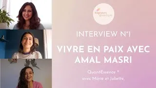 Miniature : INTERVIEW QUANTIQUE | 1. VIVRE EN PAIX AVEC AMAL MASRI