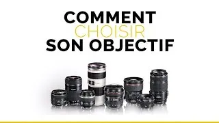 Miniature : Comment CHOISIR son OBJECTIF ?