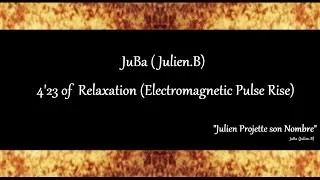 Miniature : JuBa (Julien.B) - 4'23 of Relaxation (Electromagnetic Pulse Rise)
