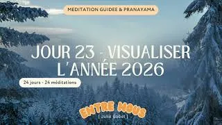 Miniature : Visualiser l'année 2026 - Méditation Guidée I Jour 23