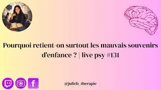 Miniature : Pourquoi retient-on surtout les mauvais souvenirs d'enfance ? | live psy #131