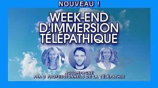 Miniature : NOUVEAU!!  WEEK END D' IMMERSION Télépathique