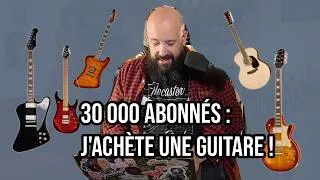 Miniature : Je m'offre une guitare pour fêter les 30 000 abonnés !!!