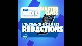 Miniature : 🧠 Masterclass : L'IA change-t-elle réellement les rédactions ? - Deep Media 🎧