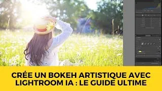 Miniature : Crée un Bokeh Artistique avec Lightroom IA : Le Guide Ultime