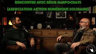 Miniature : Rencontre avec Régis Harpocrate, président de l'association ANS (Action Numérique Solidaire)