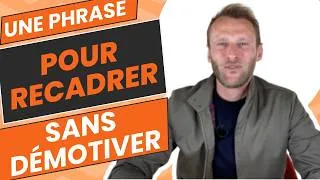 Miniature : Une phrase pour recadrer sans démotiver