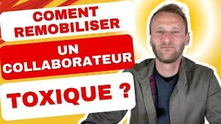 Miniature : Comment remobiliser un collaborateur toxique ?