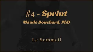 Miniature : #19 - Sprint #04 - Maude Bouchard PhD, Le Sommeil: Meilleurs moments