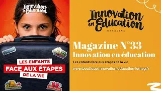 Miniature : N°33 Magazine Innovation en Éducation - Les enfants face aux étapes de la vie 