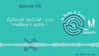 Miniature : Episode 100 : les meilleurs outils de la boîte à outils des parents