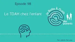 Miniature : Episode 98 : le TDAH chez l'enfant