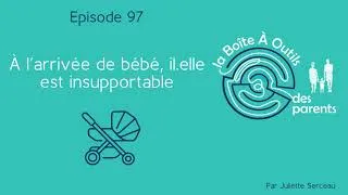 Miniature : Episode 97 – À l’arrivée de bébé, mon aîné est insupportable